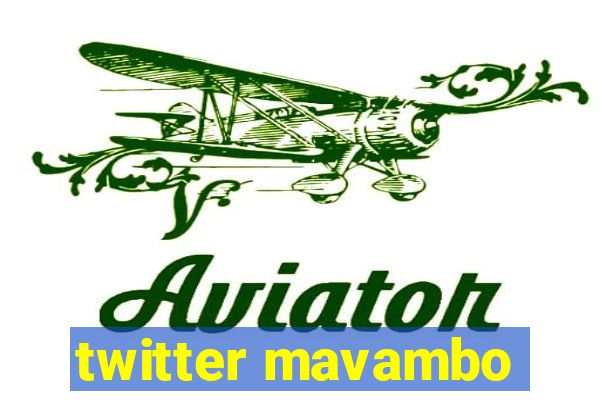 twitter mavambo